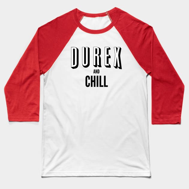 Durex and Chill Baseball T-Shirt by JalbertAMV